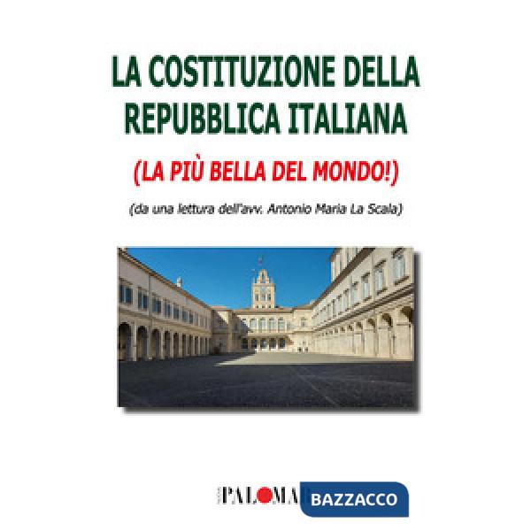 La Costituzione della Repubblica Italiana. La più bella del mondo