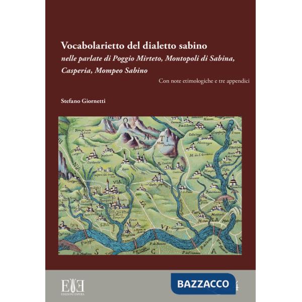 Vocabolarietto del dialetto sabino nelle parlate di Poggio Mirteto, Montopoli di Sabina, Casperia, Mompeo Sabino. Con note etimo