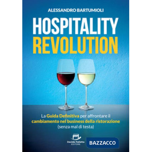 Hospitality Revolution. La guida definitiva per affrontare il cambiamento nel business della ristorazione (senza mal di testa)