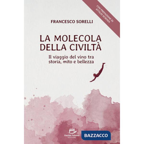 La molecola della civiltà. Il viaggio del vino tra storia, mito e bellezza
