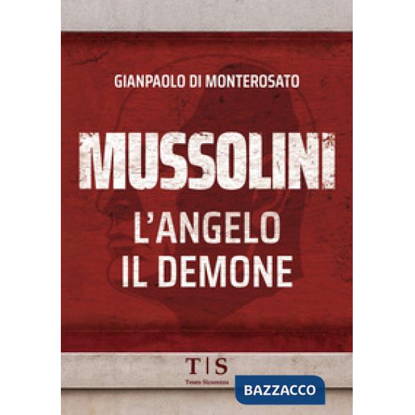 Mussolini, l'angelo, il demone