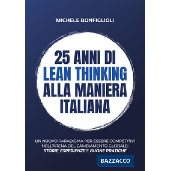 25 anni di lean thinking alla maniera italiana. Un nuovo paradigma per essere competitivi nell'arena del cambiamento globale: st