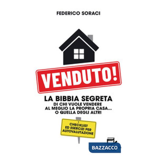 Venduto! La Bibbia segreta di chi vuole vendere al meglio la propria casa... o quella degli altri