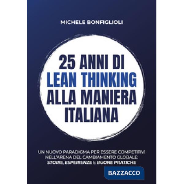 25 anni di lean thinking alla maniera italiana. Un nuovo paradigma per essere competitivi nell'arena del cambiamento globale: st