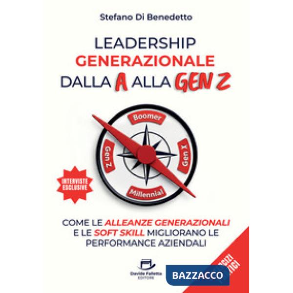 Leadership generazionale dalla A alla Gen Z. Come le alleanze generazionali e le soft skill migliorano le performance aziendali