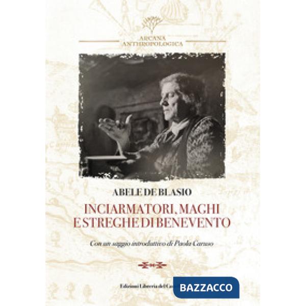 Inciarmatori, maghi e streghe di Benevento (rist. anast. 1900)