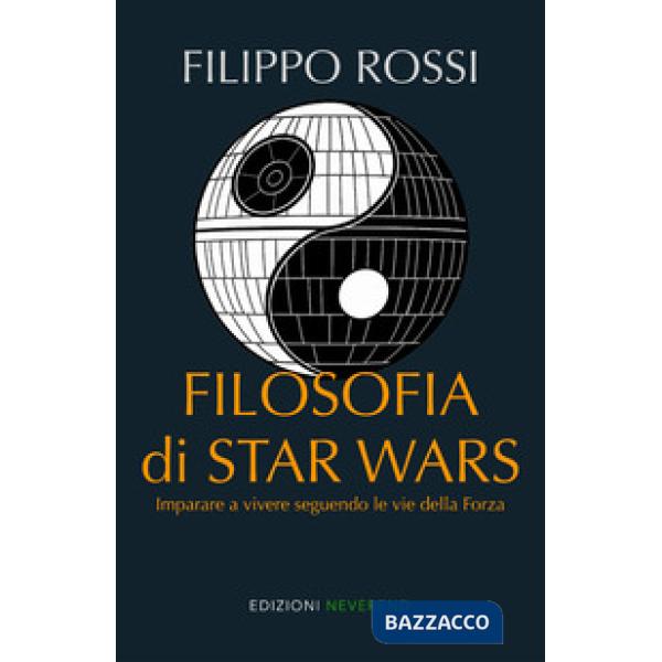 Filosofia di Star Wars. Imparare a vivere seguendo le vie della forza