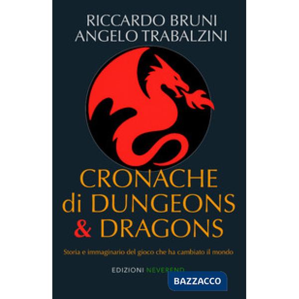 Cronache di Dungeons & Dragons. Storia e immaginario del gioco che ha cambiato il mondo