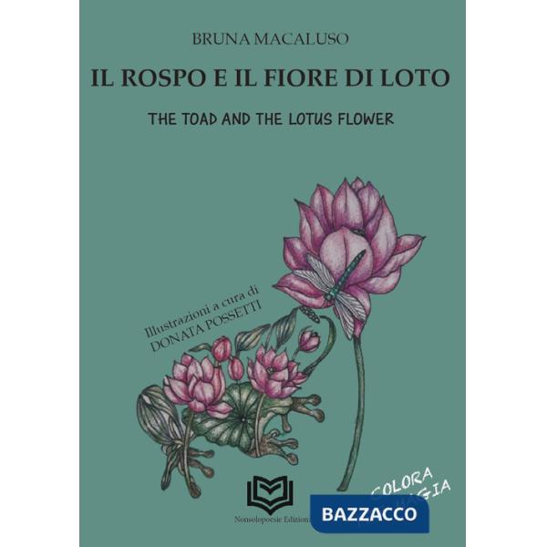 Rospo e il Fiore di Loto-The Toad and the Lotus Flower. Ediz. bilingue (Il)