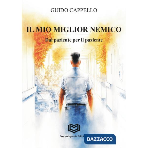 Miglior nemico. Dal paziente per il paziente (Il)