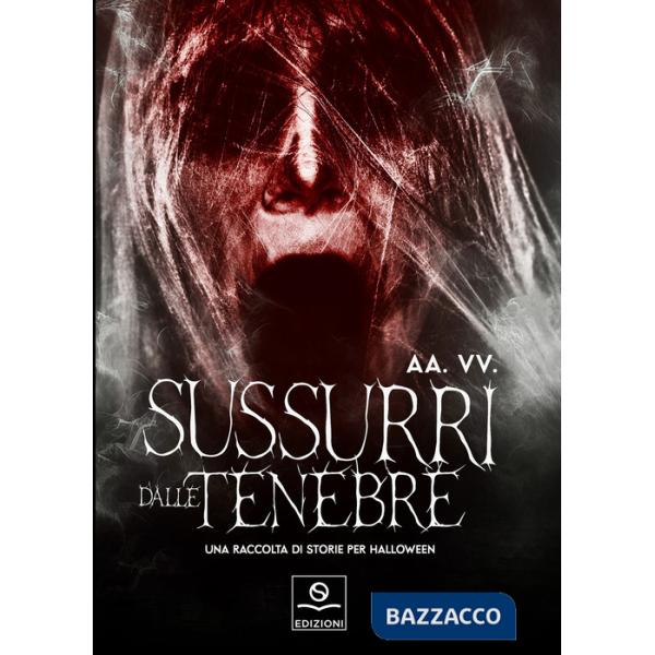Sussurri dalle tenebre. Una raccolta di storie per Halloween