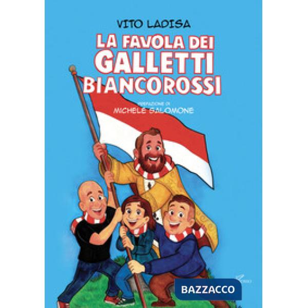 La favola dei galletti biancorossi