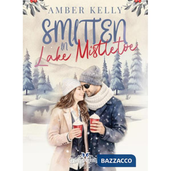 Smitten in Lake Mistletoe. Ediz. italiana