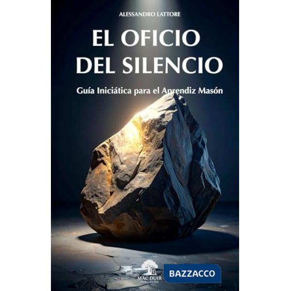 El oficio del silencio. Guía iniciática para el aprendiz masón