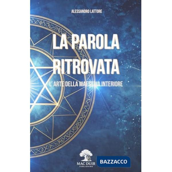 La parola ritrovata. L'arte della maestria interiore