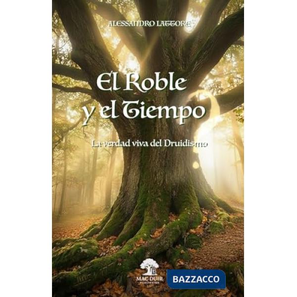 El roble y el tiempo. La verdad viva del druidismo