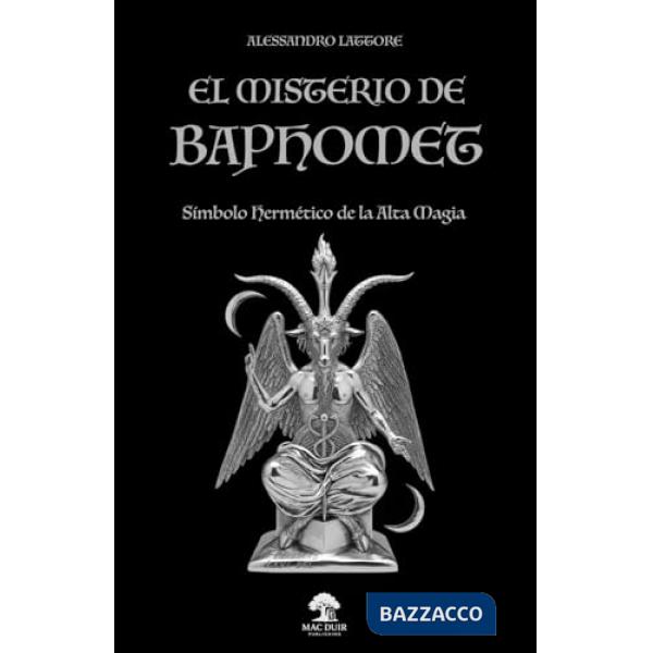 El misterio de baphomet. Símbolo hermético de la alta magia