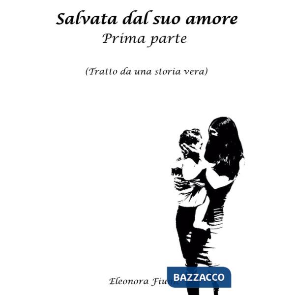 Salvata dal suo amore. Vol. 1