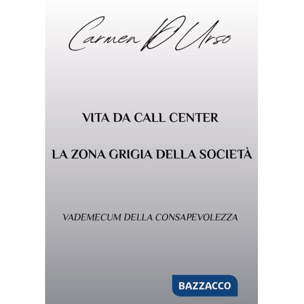 Vita da call center: la zona grigia della società. Vademecum della consapevolezza
