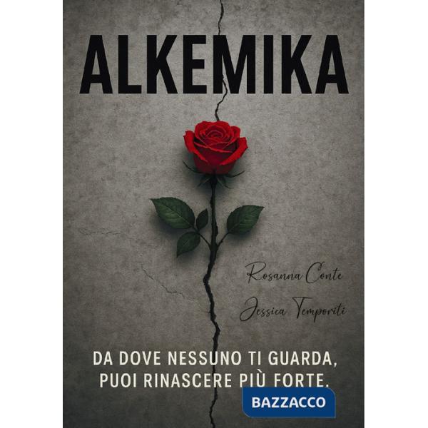 Alkemika. Da dove nessuno ti guarda, puoi rinascere più forte