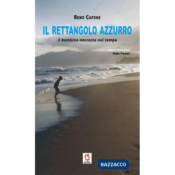 Rettangolo azzurro. Il bambino nascosto nel tempo (Il)