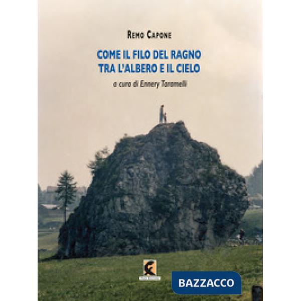 Come il filo del ragno tra l'albero e il cielo. Fotografie e poesie di Remo Capone. Ediz. a colori
