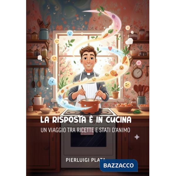 Risposta è in cucina: un viaggio tra ricette e stati d'animo (La)