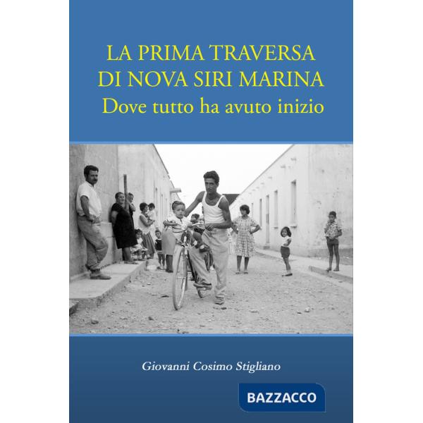 Prima traversa di Nova Siri Marina. Dove tutto ha avuto inizio (La)