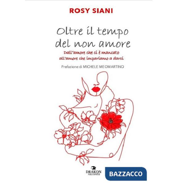 Oltre il tempo del non amore. Dall'amore che ci è mancato all'amore che impariamo a darci