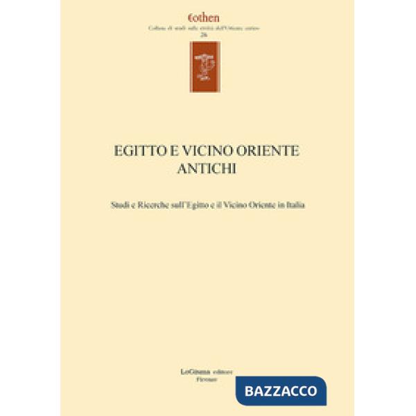 Egitto e vicino oriente antichi. Studi e ricerche sull'Egitto e il Vicino Oriente in Italia. Ediz. italiana e inglese