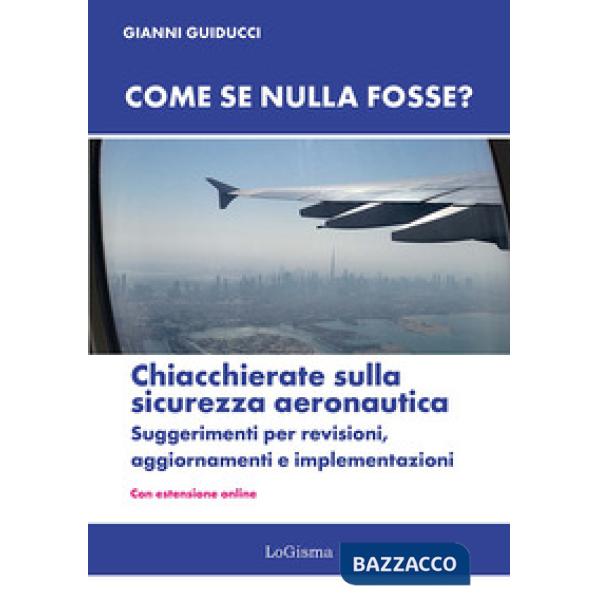 Come se nulla fosse? Chiacchierate sulla sicurezza aeronautica. Suggerimenti per revisioni, aggiornamenti e implementazioni