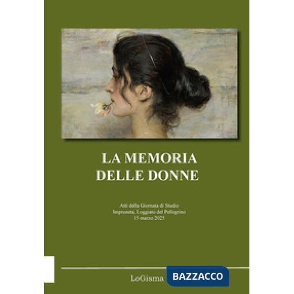 La memoria delle donne. Atti della Giornata di Studio (Impruneta, Loggiato del Pellegrino, 15 marzo 2025)