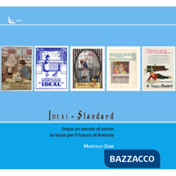 Ideal Standard. Dopo un secolo di storia la base per il futuro di Brescia
