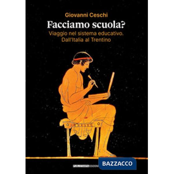 Facciamo scuola? Viaggio nel sistema educativo. Dall'Italia al Trentino