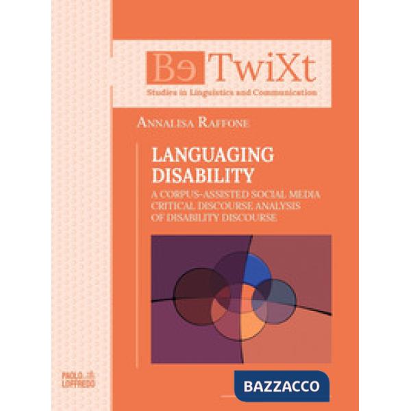 Languaging disability. A corpus-assisted social media critical discourse analysis of disability discourse