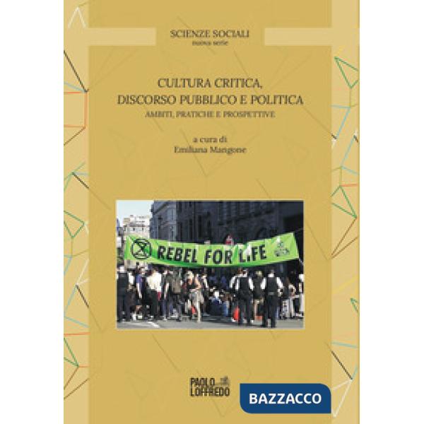 Cultura critica, discorso pubblico e politica. Ambiti, pratiche e prospettive