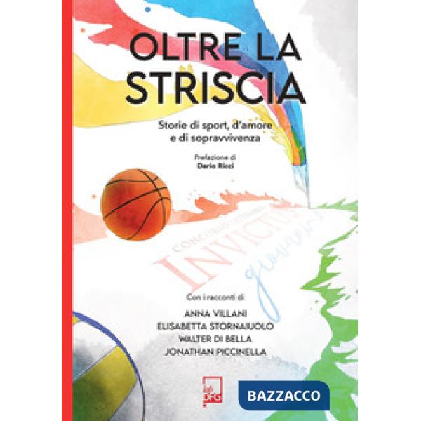 Oltre la striscia. Storie di sport, di amore e di sopravvivenza
