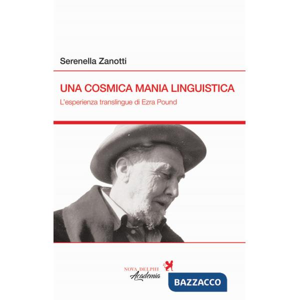 Cosmica mania linguistica. L'esperienza translingue di Ezra Pound (Una)