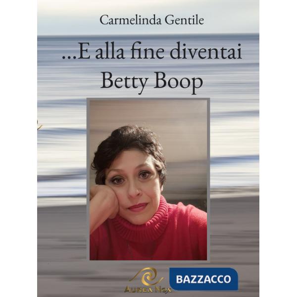 ...E alla fine diventai Betty Boop