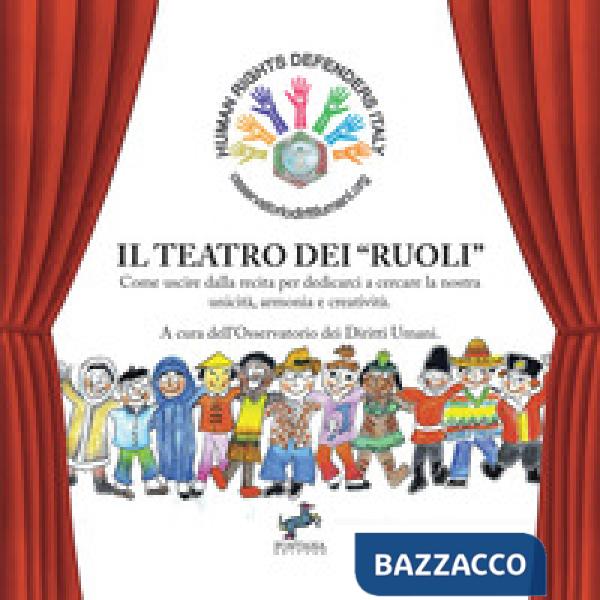 Il teatro dei «ruoli». Come uscire dalla recita per dedicarci a cercare la nostra unicità, armonia e creatività