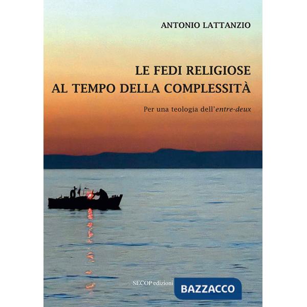 Fedi religiose al tempo della complessità. Per una teologia dell'«entre-deux» (Le)
