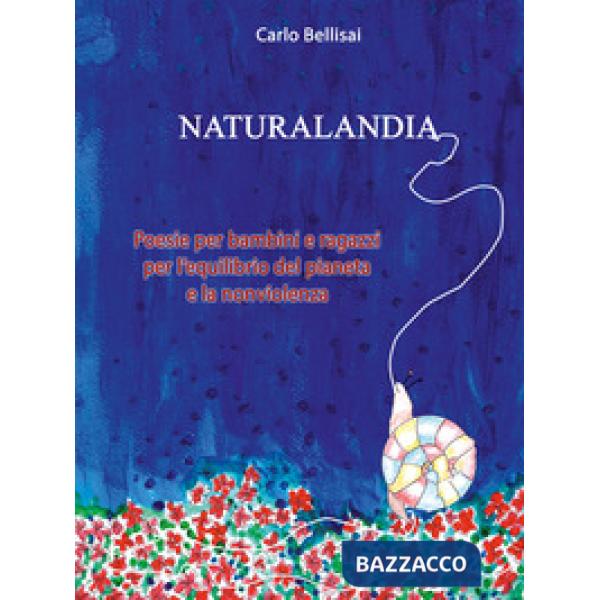 Naturalandia. Poesie per bambini e ragazzi per l'equilibrio del pianeta e la nonviolenza