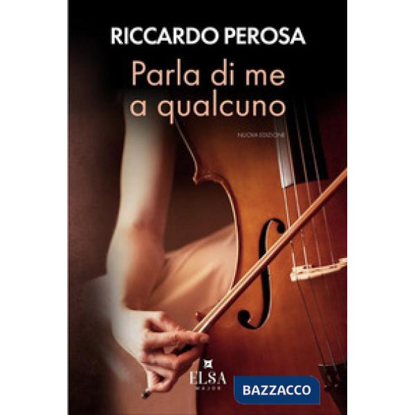 Parla di me a qualcuno. Nuova ediz.