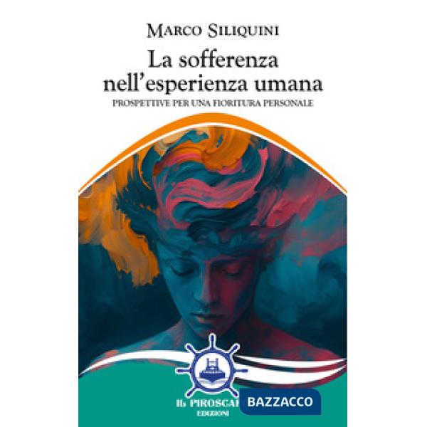 Sofferenza nell'esperienza umana. Prospettive per una fioritura personale (La)