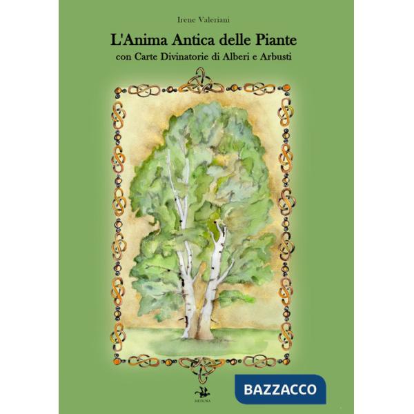 Anima antica delle piante. Con carte divinatorie di alberi e arbusti (L')