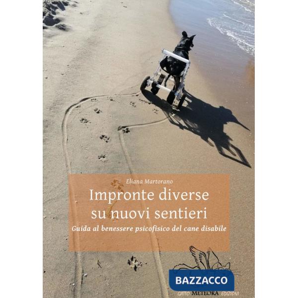 Impronte diverse su nuovi sentieri. Guida al benessere psicofisico del cane disabile