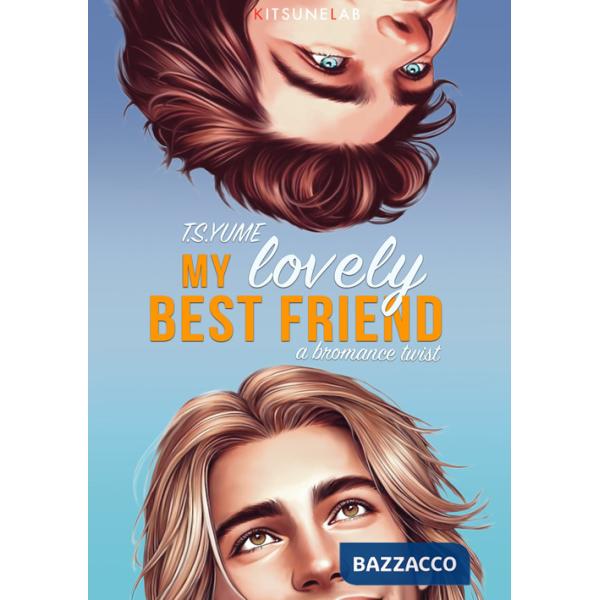 My lovely best friend. A bromance twist. Ediz. italiana