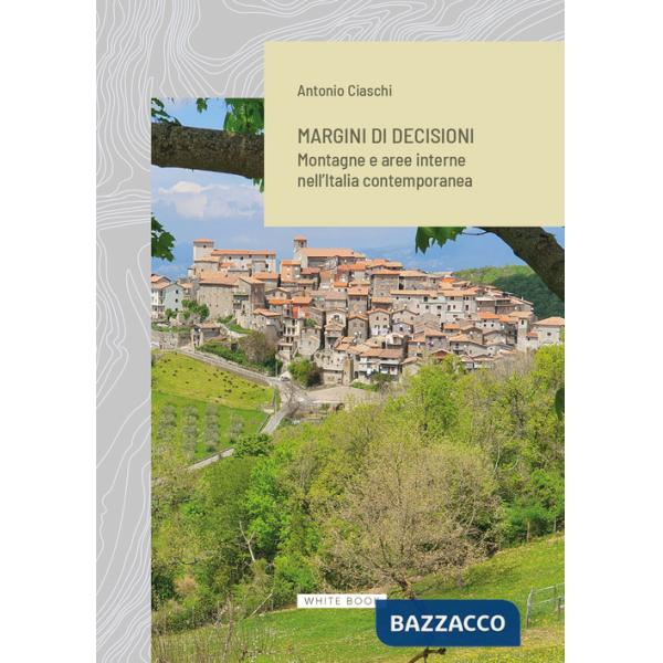 Margini di decisioni. Montagne e aree interne nell'Italia contemporanea