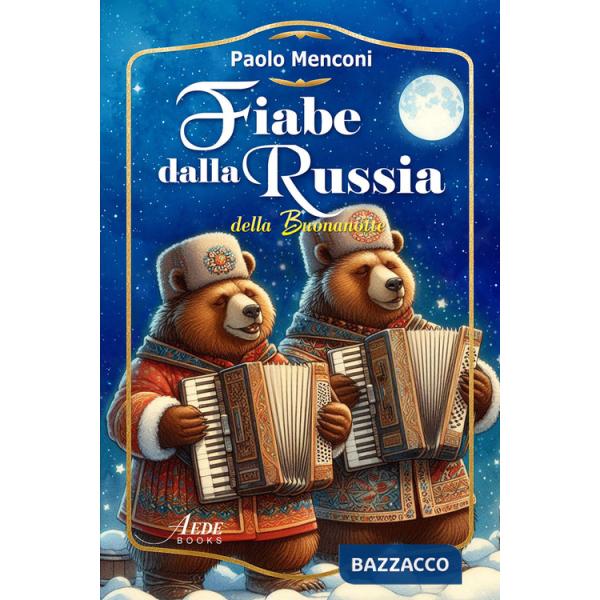 Fiabe dalla Russia della buonanotte. Ediz. integrale