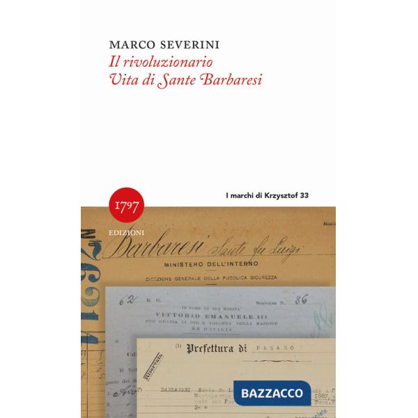 Rivoluzionario. Vita di Sante Barbaresi (Il)